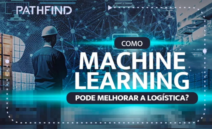 blog Como Machine Learning pode melhorar a logística?