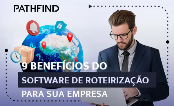 imagem do blog 9 Benefícios do Software de Roteirização para sua empresa