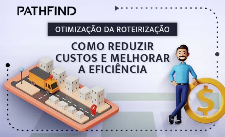 blog Otimização da Roteirização de Transportes: Como Reduzir Custos