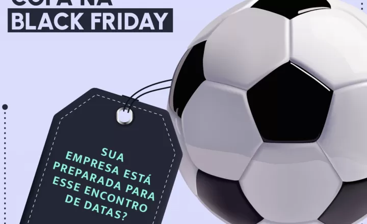 blog Copa na Black Friday: Prepare sua empresa